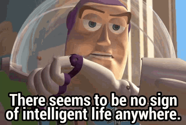 Buzz Lightyear That Seems To Be No Sign Of Intelligent Life Anywhere GIF - BuzzLightyear ThatSeemsToBeNoSignOfIntelligentLifeAnywhere GIFs