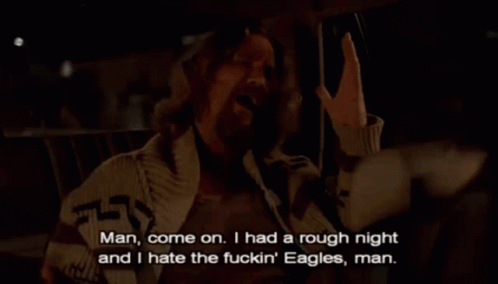 The Big Lebowski Hate The Fucking Eagles Man GIF - TheBigLebowski HateTheFuckingEaglesMan TheDude GIFs