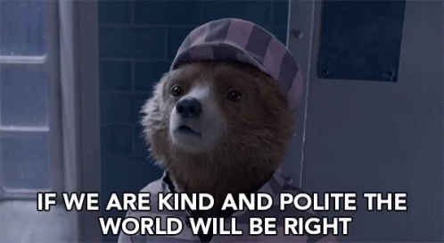 Kind And Polite World Will Be Right GIF - KindAndPolite WorldWillBeRight Motto GIFs