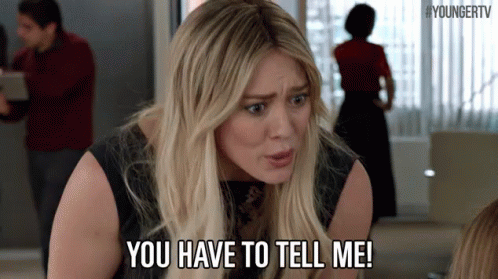 YOU HAVE TO TELL ME! GIF - Spill YoungerTV Younger - Discover ...