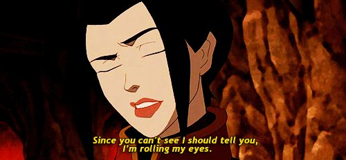 Since You Can't See I Should Tell You, I'm Rolling My Eyes. GIF - Azula  Funny Humor - Discover & Share GIFs