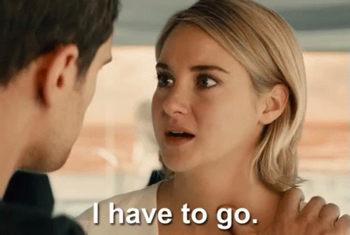 I Have To Go GIF - TheDivergentSeries Allegiant HaveToGo ...
