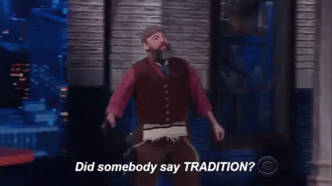 Did Somebody Say Tradition? GIF - Tradition DidSomebodySayTradition - Discover & Share GIFs