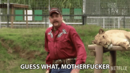 Guess What Motherfucker Joe Exotic GIF - GuessWhatMotherfucker ...