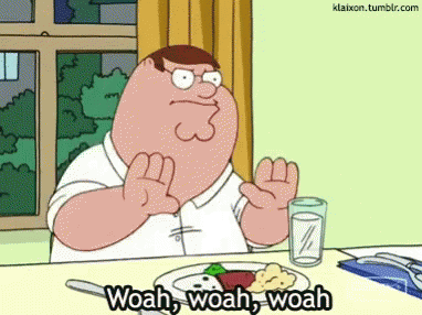 Family Guy Woah GIF - FamilyGuy Woah Hold - Discover & Share GIFs