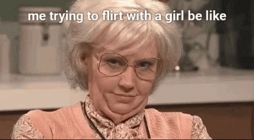 Me Trying To Flirt Be Like GIF - MeTryingToFlirt BeLike Me Trying To Flirt Be Like GIF - MeTryingToFlirt BeLike