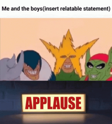 Me And The Boys Meme GIF - MeAndTheBoys Meme Applause - Discover & Share GIFs