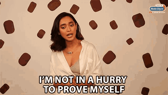 Im Not In AHurry To Prove Myself GIF - ImNotInAHurry ToProveMyself She Is Very Gorgeous To Me Gif