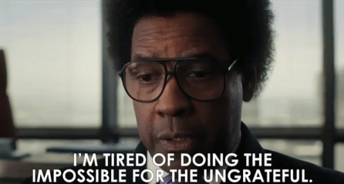 Im Tired Of Doing The Impossible Ungrateful GIF ...