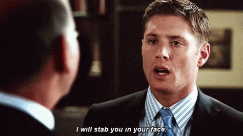 Image result for dean winchester i will stab you in your face