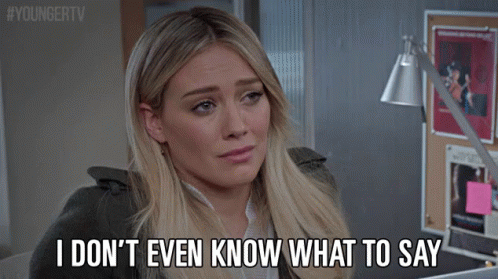 I DON'T EVEN KNOW WHAT TO SAY GIF - Younger TVLand HilaryDuff ...