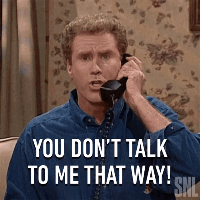 You Dont Talk To Me That Way Will Ferrell Gif Youdonttalktomethatway Willferrell Saturdaynightlive Discover Share Gifs