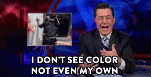 Stephen Colbert IDont See Color GIF - StephenColbert IDontSeeColor  NotEvenMyOwn - Discover & Share GIFs