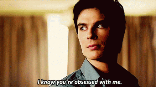 I Know You Re Obsessed With Me Gif Obsessed Vampirediaries Discover Share Gifs