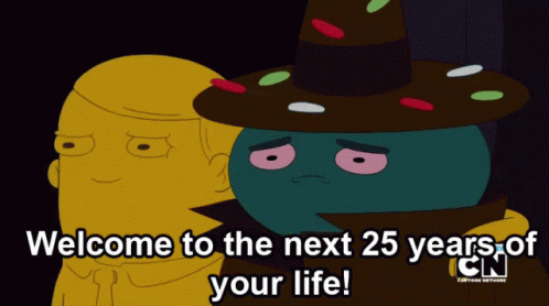 welcome to the next 25 years of your life  adventure time