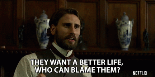 They Want ABetter Life Who Can Blame Them GIF ...