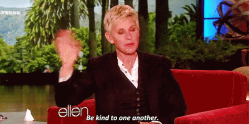 Image result for ellen be kind to one another gif