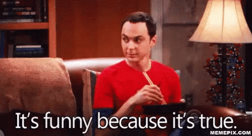 Sheldon Cooper Its Funny Because Its True GIF - SheldonCooper  ItsFunnyBecauseItsTrue Tbbt - Discover & Share GIFs