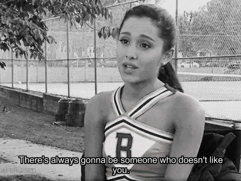14 People Share Harsh Realities In Life That No One Actually Accepts Truuu GIF - Haters ArianaGrande NotEveryoneWillLikeYou GIFs