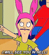I Will See You In Hell! GIF - BobsBurgers KristenSchaal LouiseBelcher - Discover & Share GIFs