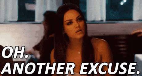 Oh. Another Excuse. - Ted GIF - Ted MilaKunis Excuse - Discover & Share GIFs