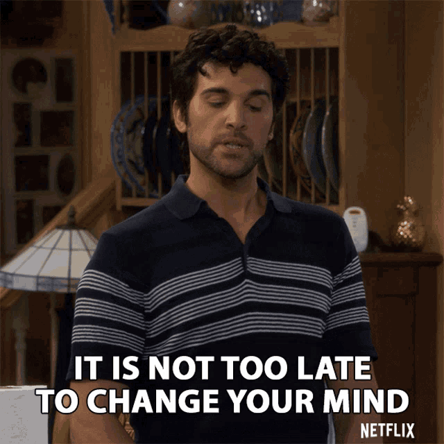 It Is Not Too Late To Change Your Mind Still AChance GIF ...