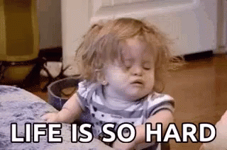 Image result for life is hard gif