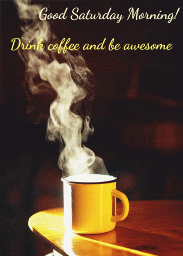 Good Morning Saturday GIF - GoodMorning Saturday Coffee - Discover & Share GIFs