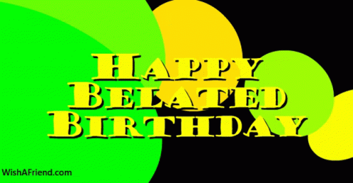 Happy Birthday Belated GIF - HappyBirthday Birthday Belated - Discover