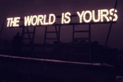 The World Is Yours Gif Theworldisyours Ours Discover Share Gifs