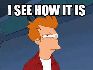 i see how it is gifs tenor oh i see