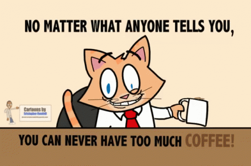 Too Much Coffee Never Enough Coffee GIF - TooMuchCoffee NeverEnoughCoffee Coffee GIFs