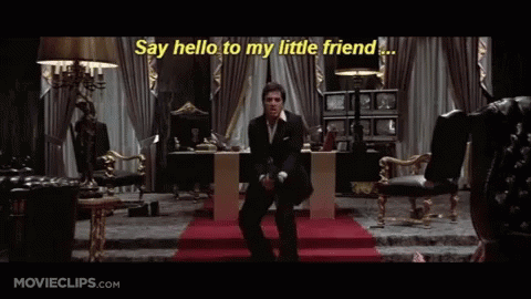 say hello to my little friend say hello to my little friend