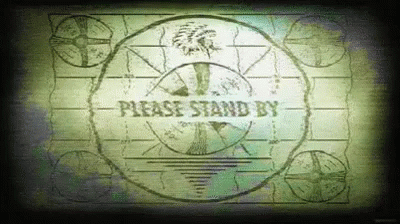Image result for fallout please stand by gif