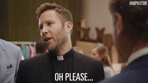 OH PLEASE... GIF - Impastor Please - Discover & Share GIFs