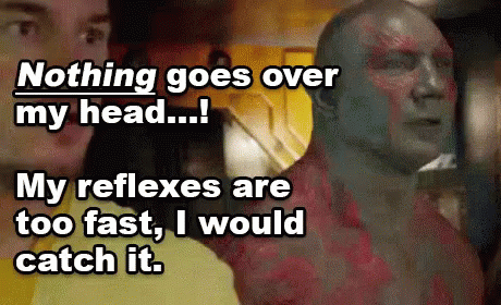 Nothing Goes Over My Head...! - Guardians Of The Galaxy GIF - DraxTheDestroyer DaveBautista Metaphor GIFs