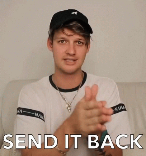 send it back please