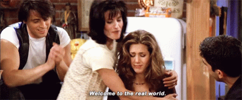 Friends Welcome To The Real World GIF - Friends WelcomeToTheRealWorld RealLife GIFs
