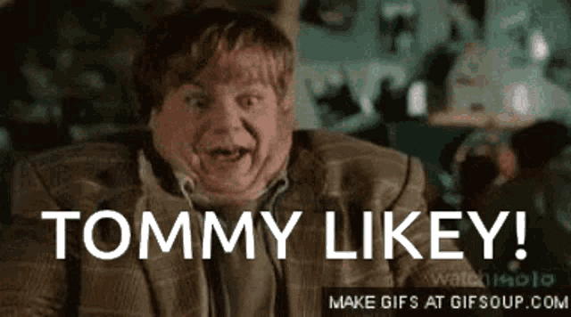 Tommy Likey Tommy Boy GIF - TommyLikey TommyBoy ChrisFarley GIFs