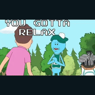 Image result for you  gotta relax