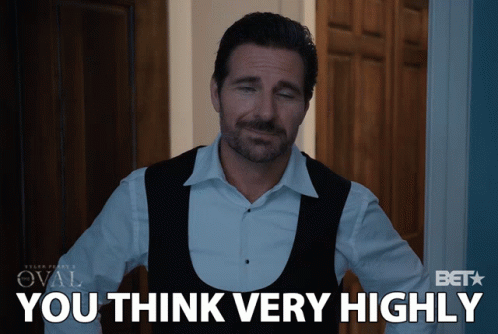 You Think Very Highly Of Yourself Dont You Genius GIF - YouThinkVeryHighlyOfYourselfDontYou Genius Narcissist - Discover & Share GIFs