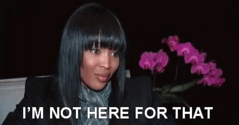 Naomi Campbell Not Here For That GIF - NaomiCampbell ...