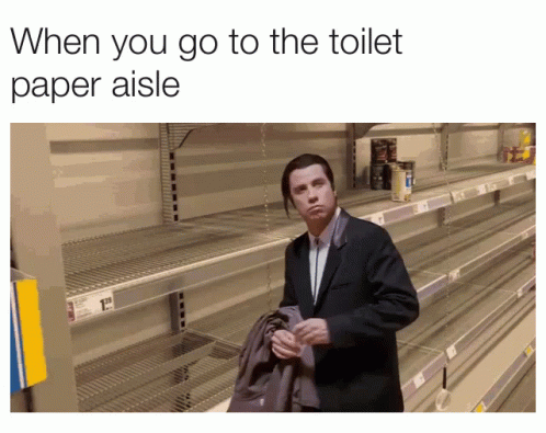 Toilet Paper When You Go To The Toilet Paper Aisle GIF ...