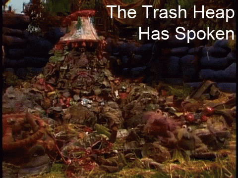 Image result for the trash heap has spoken gif