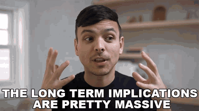 The Long Term Implications Are Pretty Massive Mitchell Moffit GIF - TheLongTermImplicationsArePrettyMassive MitchellMoffit Asapscience GIFs