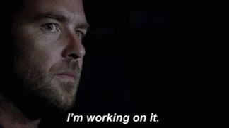 Image result for i'm working on it gif