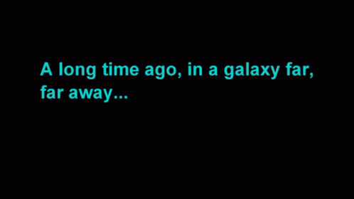 A long time ago i was. A long time ago in a Galaxy far far away. Давным давно в далекой далекой галактике. Давным давно в одной далёкой галактике. Давным давно в далекой далекой галактике текст.