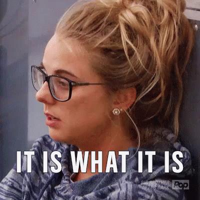 Image result for it is what it is gif