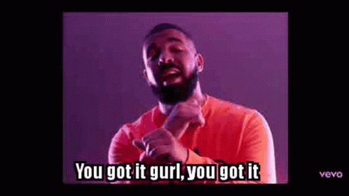 Drake You Got It Girl GIF - Drake YouGotItGirl YouGotIt - Discover & Share GIFs