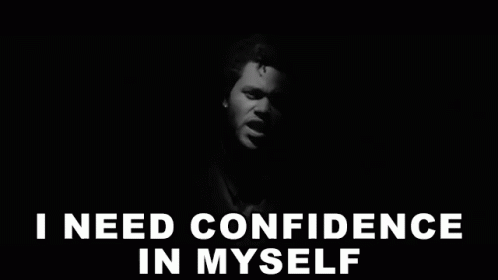 INeed Confidence In Myself Self Confidence GIF - INeedConfidenceInMyself Confidence SelfConfidence - Discover & Share GIFs